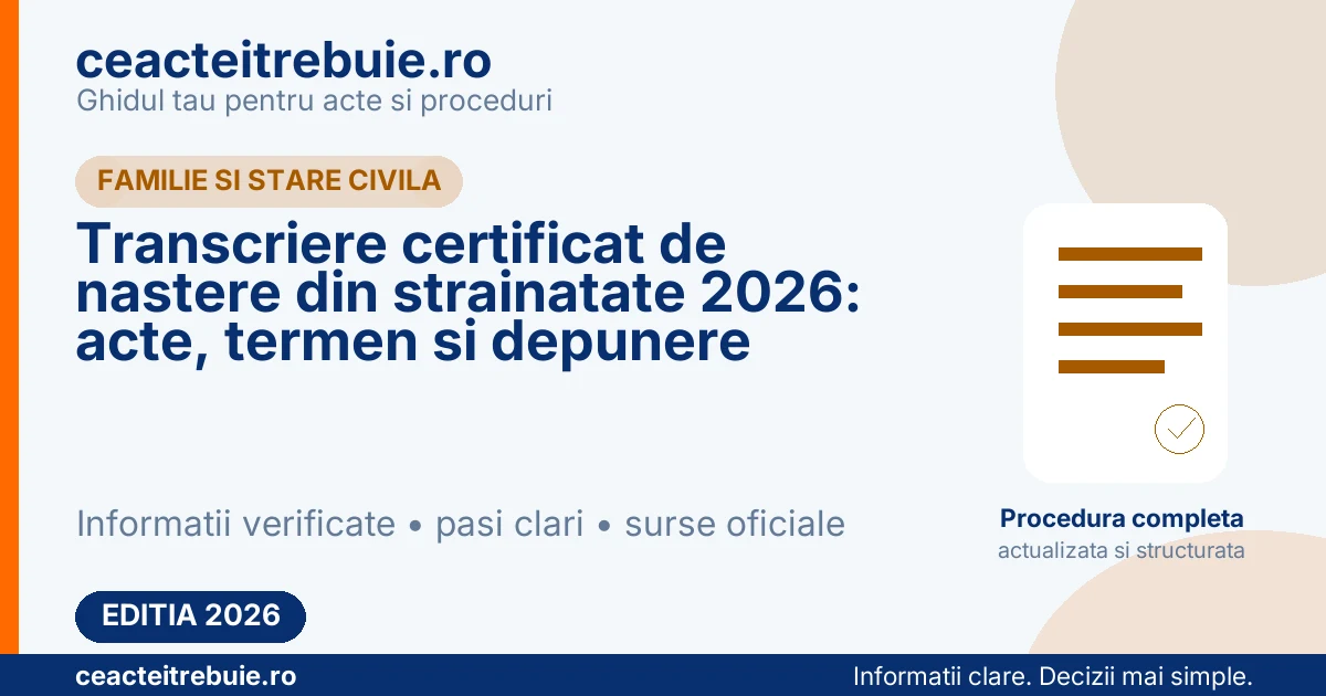 Transcriere certificat de nastere din strainatate 2026: acte, termen si depunere