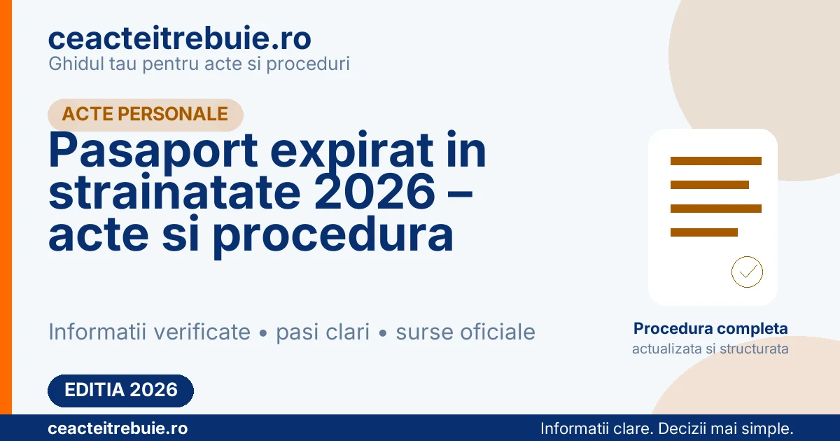 Pasaport expirat in strainatate 2026 – acte necesare, pasaport nou, titlu de calatorie si procedura completa