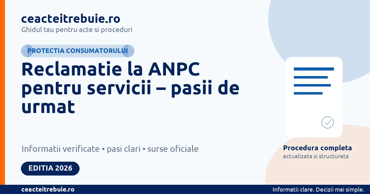 Cum faci reclamatie la ANPC pentru servicii: dovezi, depunere online si termen de raspuns