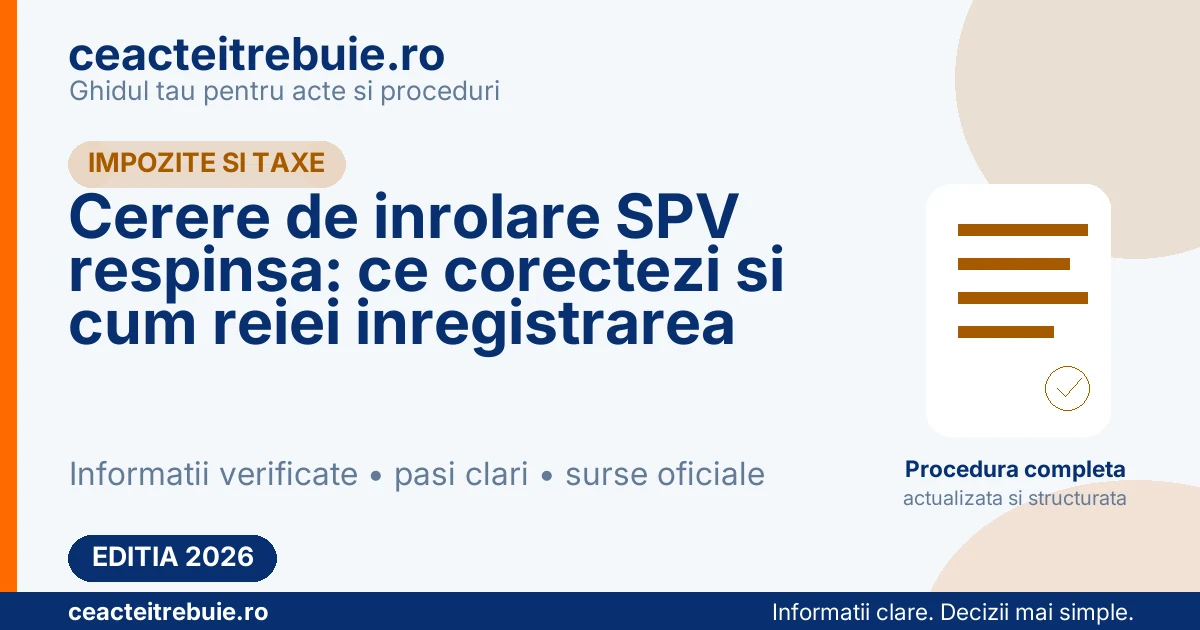 Cerere de inrolare SPV respinsa: ce corectezi si cum reiei inregistrarea