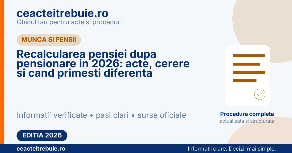 Recalcularea pensiei dupa pensionare in 2026: acte, cerere si cand primesti diferenta