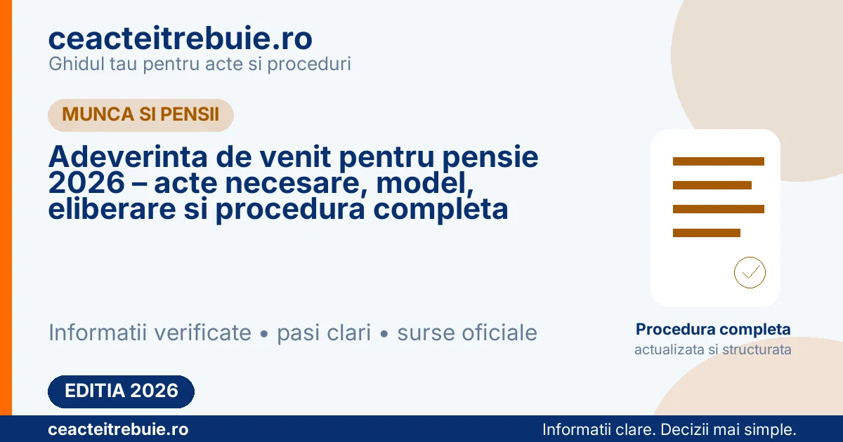 Adeverinta de venit pentru pensie 2026 – acte necesare, model, eliberare si procedura completa