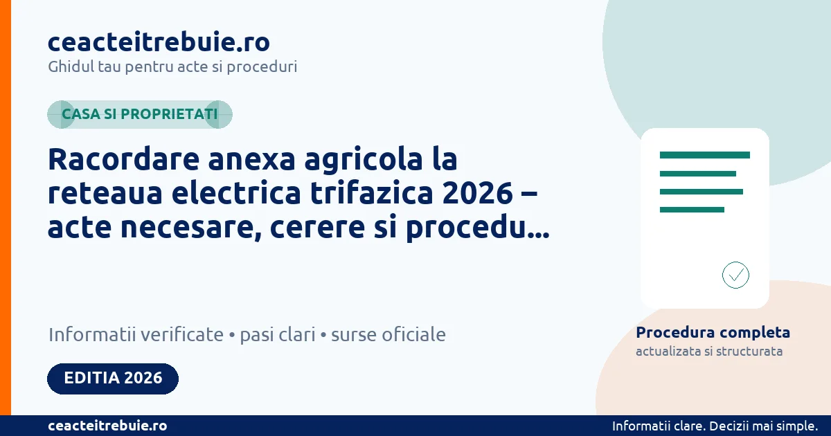 Racordare anexa agricola la reteaua electrica trifazica 2026 – acte necesare, cerere si procedura completa