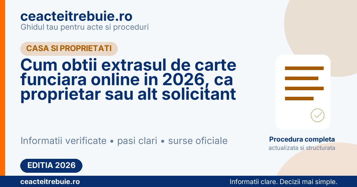 Cum obtii extrasul de carte funciara online in 2026, ca proprietar sau alt solicitant