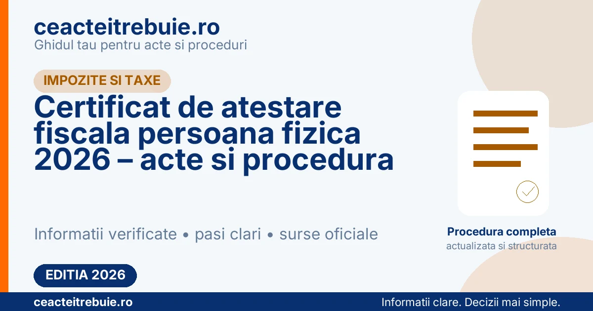 Certificat de atestare fiscala persoana fizica 2026 – acte necesare, eliberare si procedura completa