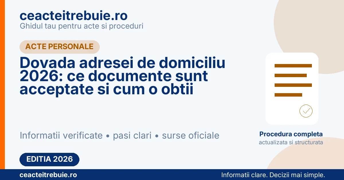 Dovada adresei de domiciliu 2026: ce documente sunt acceptate si cum o obtii