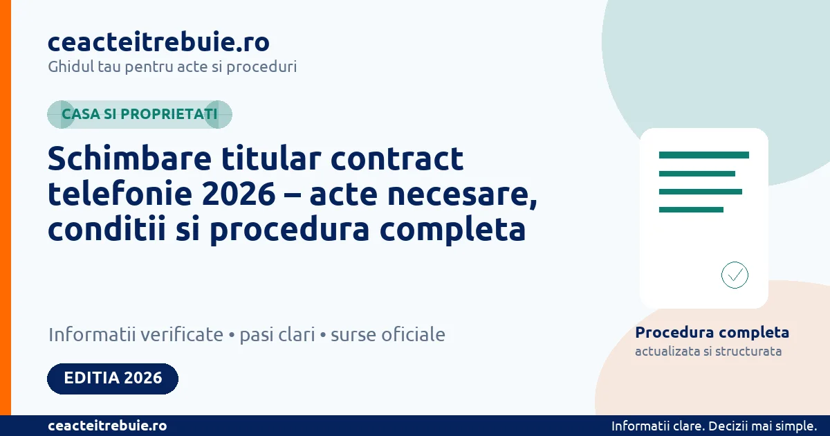 Schimbare titular contract telefonie 2026 – acte necesare, conditii si procedura completa