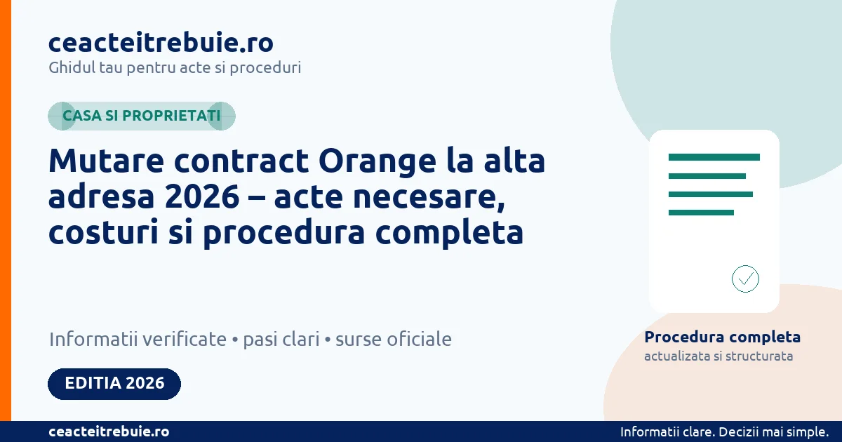 Mutare contract Orange la alta adresa 2026 – acte necesare, costuri si procedura completa