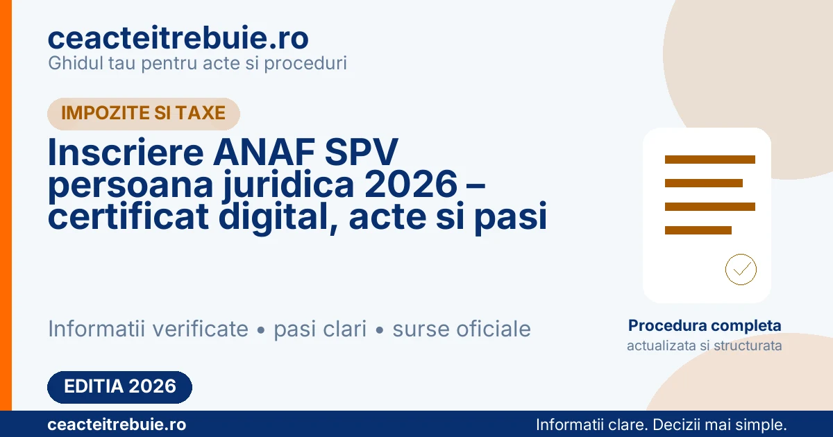 Inscriere ANAF SPV persoana juridica 2026 – certificat digital, acte si pasi