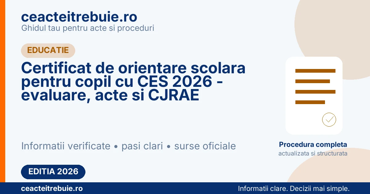 Certificat de orientare scolara pentru copil cu CES 2026 - evaluare, acte si CJRAE