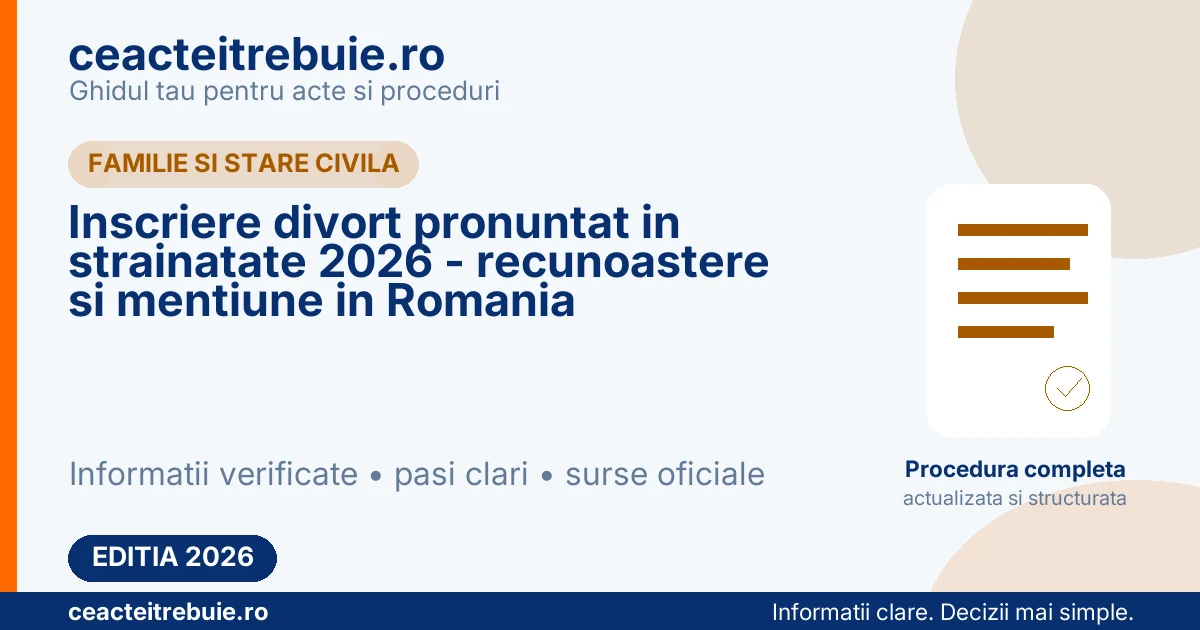 Inscriere divort pronuntat in strainatate 2026 - recunoastere si mentiune in Romania