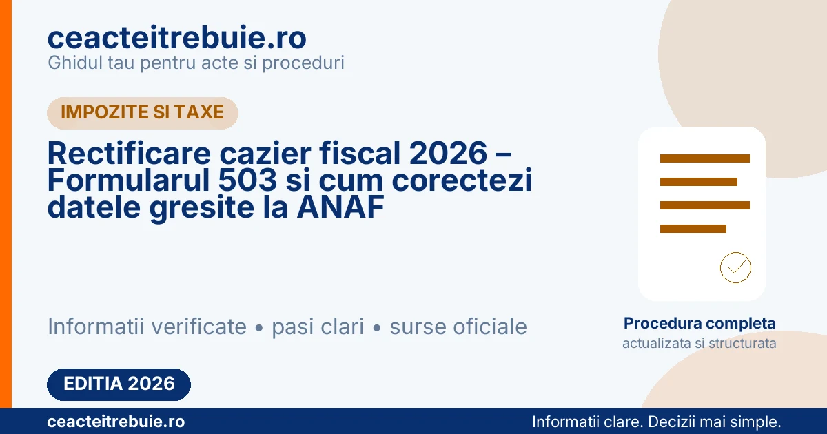 Rectificare cazier fiscal 2026 – Formularul 503 si cum corectezi datele gresite la ANAF