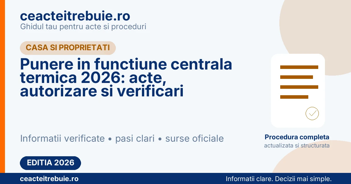 Punere in functiune centrala termica 2026: acte, autorizare si verificari