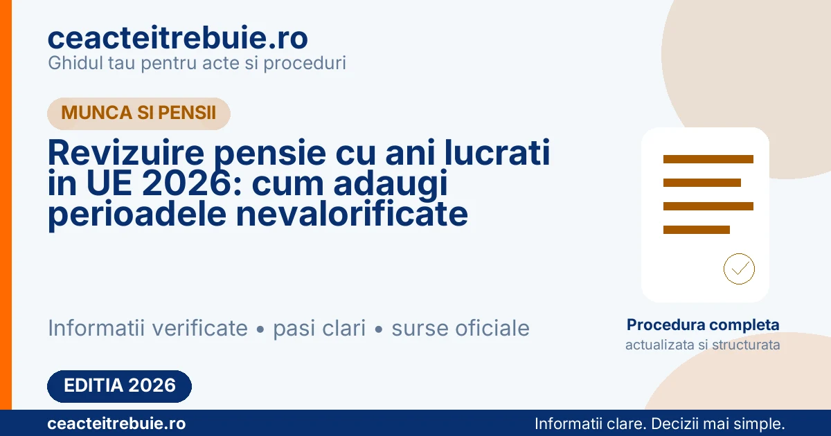 Revizuire pensie cu ani lucrati in UE 2026: cum adaugi perioadele nevalorificate