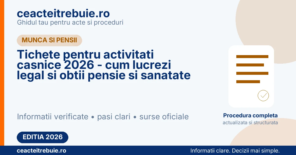 Tichete pentru activitati casnice 2026 - cum lucrezi legal si obtii pensie si sanatate