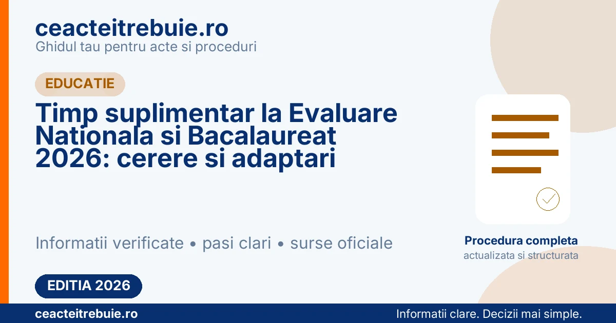 Timp suplimentar la Evaluare Nationala si Bacalaureat 2026: cerere si adaptari