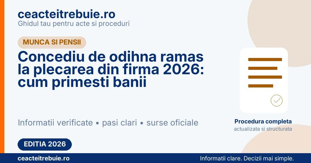 Concediu de odihna ramas la plecarea din firma 2026: cum primesti banii