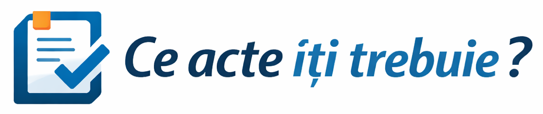Ce acte iti trebuie